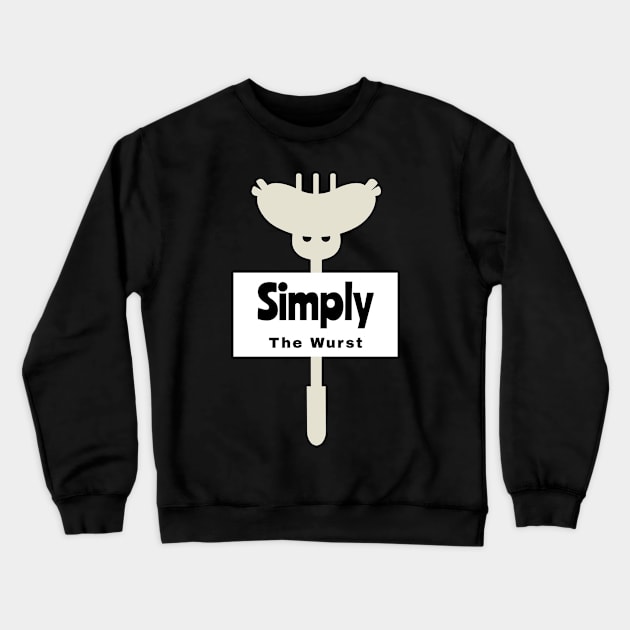 Simply The Wurst German Sausage Deutsch Barbecue Bratwurst Crewneck Sweatshirt by Time4German